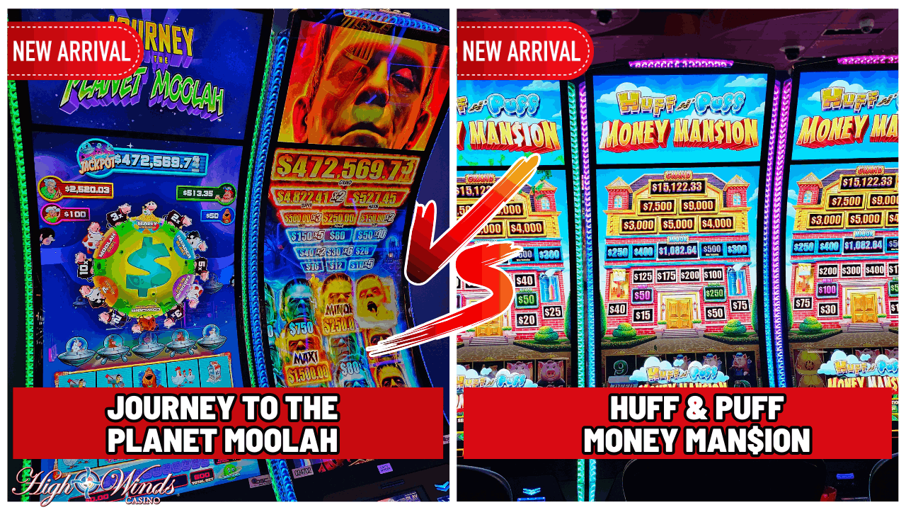 High Winds Casino showcases two new arrival slot machines: 'Journey to the Planet Moolah' and 'Huff & Puff Money Mansion.' The image compares the two games, both featuring colorful graphics and large jackpot amounts. 'Journey to the Planet Moolah' displays a jackpot of $472,569.73, while 'Huff & Puff Money Mansion' shows a jackpot of $15,122.33. Both machines include vibrant neon lighting and engaging bonus features.