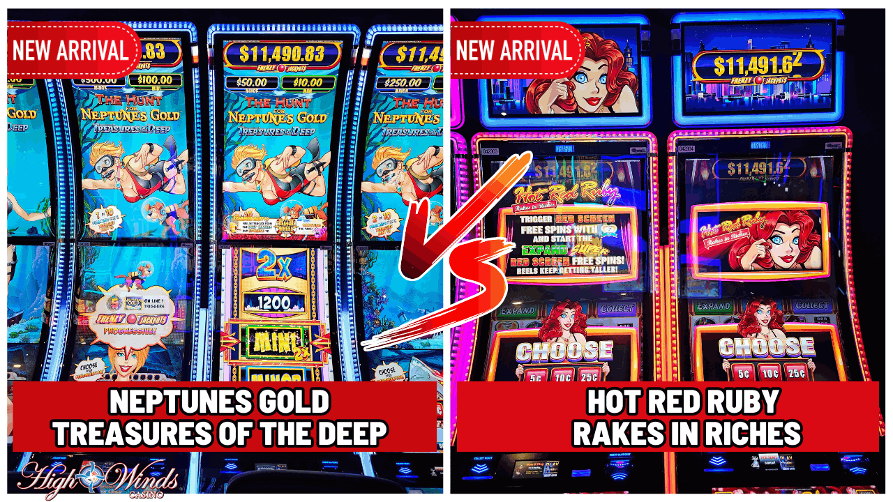 "High Winds Casino features two new arrival slot machines: 'Neptune's Gold Treasures of the Deep' and 'Hot Red Ruby Rakes in Riches.' Both games are highlighted with bright neon lighting and large jackpot amounts. The image shows side-by-side slot machines with colorful graphics, promotional text, and vibrant gameplay displays."